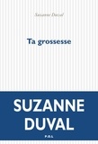 Suzanne Duval - Ta grossesse.