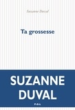 Suzanne Duval - Ta grossesse.