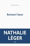 Nathalie Léger - Suivant l'azur.