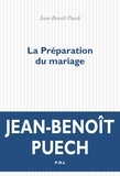Jean-Benoît Puech - La préparation du mariage - Souvenirs intimes de Clément Coupèges (1974-1994).