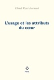 Claude Royet-Journoud - L'usage et les attributs du coeur - Transition intime de l'événement.