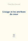 Claude Royet-Journoud - L'usage et les attributs du coeur - Transition intime de l'événement.