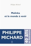 Philippe Michard - Malinka et le monde à venir.