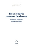 Jacques Jouet - Deux courts romans de dames - Valentine expliquée et Madame Greuse.