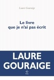 Laure Gouraige - Le livre que je n'ai pas écrit.
