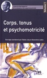 Fabien Joly et Geneviève Labes - Julian de Ajuriaguerra et la naissance de la psychomotricité - Volume 1, Corps, tonus et psychomotricité.