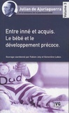 Fabien Joly et Geneviève Labes - Julian de Ajuriaguerra et la naissance de la psychomotricité - Volume 3, Entre inné et acquis - Le bébé et le développement précoce.