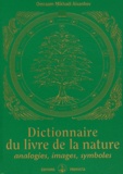 Omraam Mikhaël Aïvanhov - Dictionnaire du livre de la nature - Analogies, images, symboles.