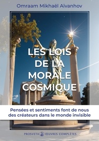 Omraam Mikhaël Aïvanhov - Les lois de la morale cosmique - Oeuvres completes - Tome 12.