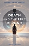 Omraam Mikhaël Aïvanhov - Death and the life beyond.