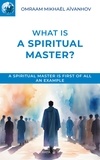 Omraam Mikhaël Aïvanhov - What is a spiritual master ?.