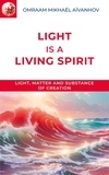 Omraam Mikhaël Aïvanhov - Light is a Living Spirit.