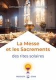 Omraam Mikhaël Aïvanhov - La Messe et les Sacrements - Des rites solaires.