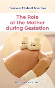 Omraam Mikhaël Aïvanhov - The Role of the Mother during Gestation.