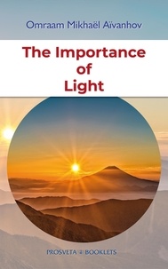 Omraam Mikhaël Aïvanhov - The Importance of Light.