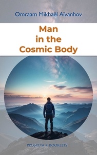 Omraam Mikhaël Aïvanhov - Man in the Cosmic Body.
