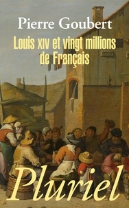 Pierre Goubert - Louis XIV et vingt millions de Français.