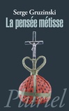 Serge Gruzinski - La pensée métisse.