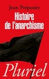 Jean Préposiet - Histoire de l'anarchisme.