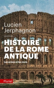 Lucien Jerphagnon - Histoire de la rome antique - Les armes et les mots.