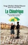 Serge Michel et Michel Beuret - La Chinafrique - Pékin à la conquête du continent noir.
