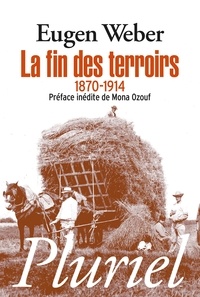 E Weber - La fin des terroirs - La modernisation de la France rurale, 1870-1914.