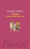 Claude Cahen - L'islam - Des origines au début de l'empire Ottoman.