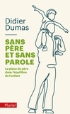 Didier Dumas - Sans père et sans parole - La place du père dans l'équilibre de l'enfant.