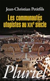 Jean-Christian Petitfils - Les communautés utopistes au XIXe siècle.