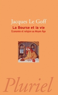 Jacques Le Goff - La Bourse et la vie - Economie et religion au Moyen Age.
