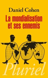 Daniel Cohen - La mondialisation et ses ennemis.