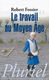 Robert Fossier - Le travail au Moyen Age.