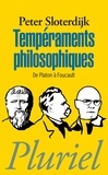 Peter Sloterdijk - Tempéraments philosophiques - De Platon à Foucault.