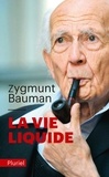 Zygmunt Bauman - La vie liquide.