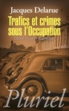 Jacques Delarue - Trafics et crimes sous l'Occupation.