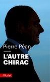 Pierre Péan - L'autre Chirac.