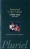 Emmanuel Le Roy Ladurie - L'Etat royal (1460-1610) - De Louis XI à Henri IV, la monarchie de la Renaissance.
