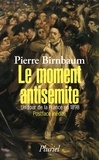 Pierre Birnbaum - Le moment antisémite - Un tour de la France en 1898.