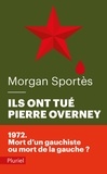 Morgan Sportès - Ils ont tué Pierre Overney.