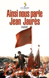Jean Jaurès - Ainsi nous parle Jean Jaurès.