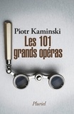 Piotr Kaminski - Les 101 grands opéras.