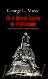George L. Mosse - De la Grande Guerre au totalitarisme - La brutalisation des sociétés européennes.