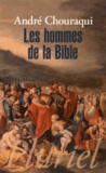 André Chouraqui - Les hommes de la Bible.