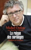 Michel Onfray - La raison des sortilèges - Entretiens sur la musique.