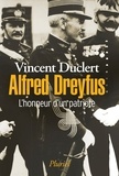 Vincent Duclert - Alfred Dreyfus - L'honneur d'un patriote.
