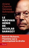 Ariane Chemin et Vanessa Schneider - Le Mauvais génie de Nicolas Sarkozy.