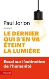 Paul Jorion - Le dernier qui s'en va éteint la lumière - Essai sur l'extinction de l'humanité.