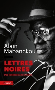 Alain Mabanckou - Lettres noires - Des ténèbres à la lumière.