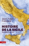 Jean-Yves Frétigné - Histoire de la Sicile - Des origines à nos jours.