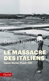 Gérard Noiriel - Le massacre des Italiens - Aigues-Mortes, 17 août 1893.